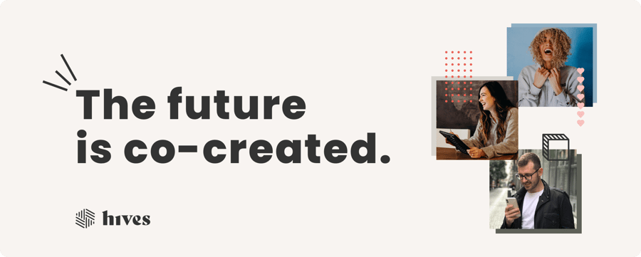 the future is co-created - hives.co